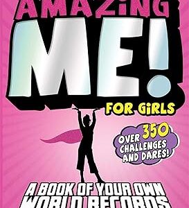 Amazing Me! For Girls: A Book of Your Own World Records