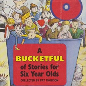 A Bucketful of Stories for Six Year Olds