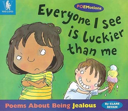 Everyone I See is Luckier Than Me: Poems about Being Jealous