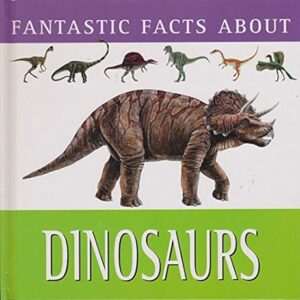 Fantastic Facts About Dinosaurs