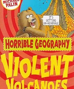 Horrible Geography: Violent Volcanoes