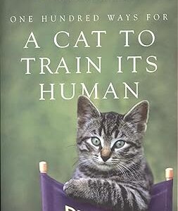 ONE HUNDRED WAYS FOR A CAT TO TRAIN ITS HUMAN