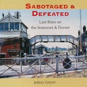 SABOTAGED AND DEFEATED: LAST RITES ON THE SOMERSET AND DORSET