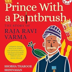 Prince with a Paintbrush: The Story of Raja Ravi Varma
