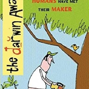 The Darwin Awards: Nobody Could be That Stupid and Live