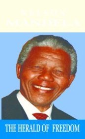 The Herald of Freedom: Nelson Mandela