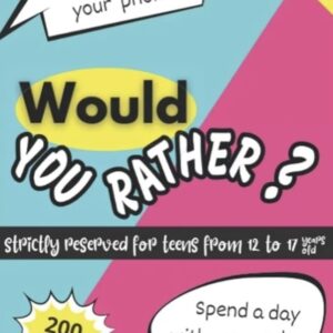 Would You Rather ? Strictly Reserved for Teens from 12 to 17 years old