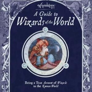 Wizardology: A Guide to Wizards of the World