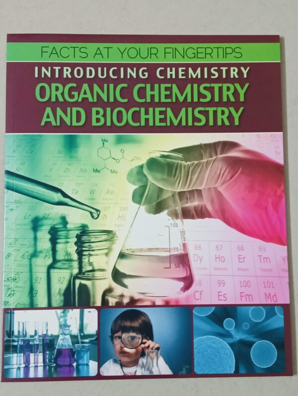 Fascinating science series- Introducing CHEMISTRY organic chemistry and biochemistry