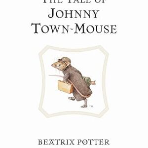 The Tale of Johnny Town-mouse (Peter Rabbit)- Hardcover