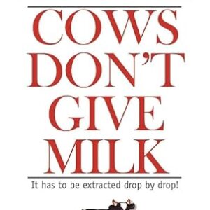 Cows Don't Give Milk by Promod Batra
