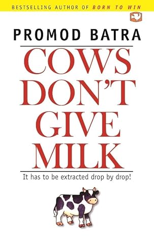 Cows Don't Give Milk by Promod Batra