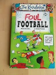 Foul Football (The Knowledge )- by Michael Coleman