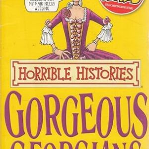 Gorgeous Georgians (Horrible Histories)