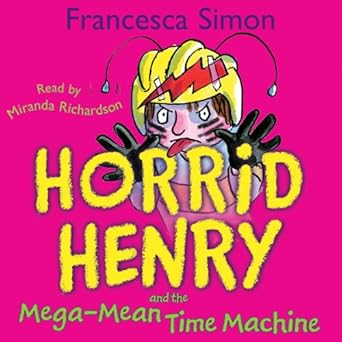 Horrid Henry and the Mega-Mean Time Machine