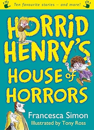 Horrid Henry's House of Horrors: Ten Favourite Stories - and more!
