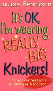 ‘It’s OK, I’m wearing really big knickers!’: (Confessions of Georgia Nicolson)