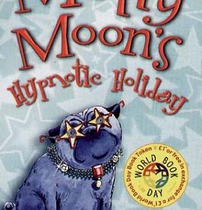 Molly Moon's Hypnotic Holiday by Georgia Byng
