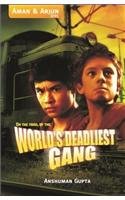 On the Trail of the World's Deadliest Gang by Anshuman Gupta