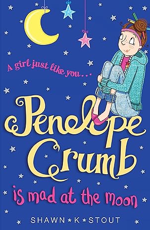Penelope Crumb is Mad at the Moon by SHAWN.K.STOUT