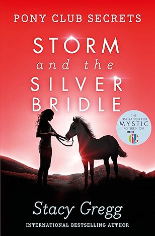 Storm and the Silver Bridle (Pony Club Secrets) by Stacy Gregg