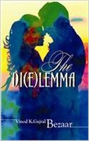 The Di(e)lemma by Vinod K Gujral - A tense,classy saga of Grudge,Love and Suspicion.