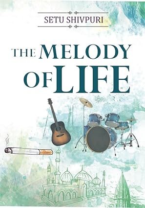 The Melody of Life Final by Setu Shivpuri