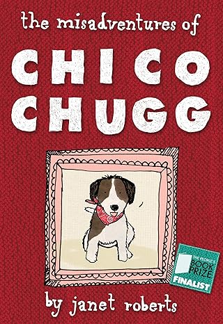 The Misadventures of Chico Chugg by Janet Roberts