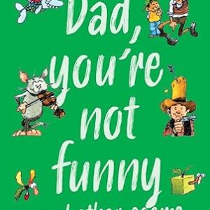Dad, You're Not Funny and other Poems by Steve Turner