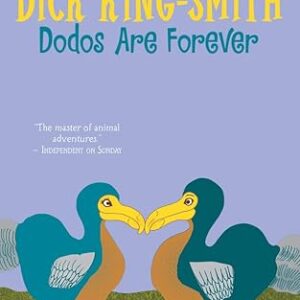 Dodos Are Forever by Dick King-Smith