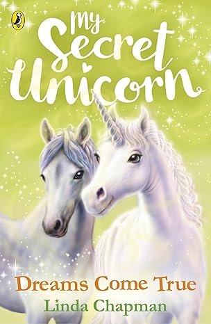 My Secret Unicorn: Dreams Come True by Linda Chapman