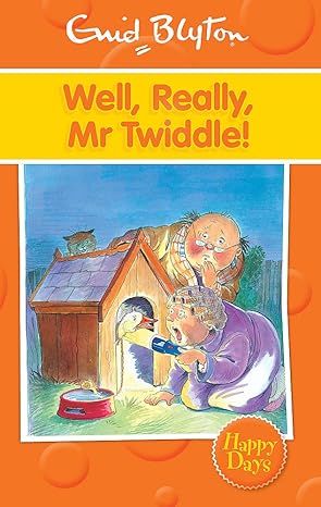 HAPPY DAYS : WELL REALLY MR TWIDDLE, ENID BLYTON
