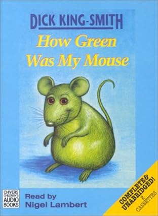 How Green Was My Mouse by Dick King-Smith