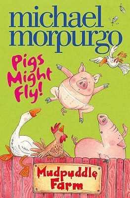 Pigs Might Fly! Michael Morpurgo
