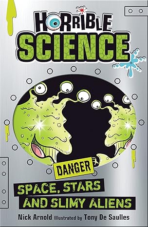 Space, Stars and Slimy Aliens (Horrible Science)