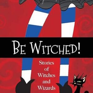 Be Witched! Stories of witches and wizards