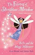 Belle and the Magic Makeover ( The Fairies of starshine meadows )