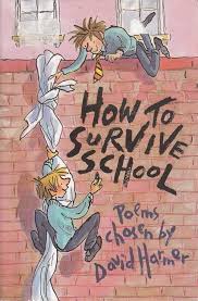 How to survive School Poems chosen by David Harmer