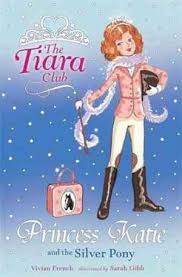 The Tiara Club : Princess Katie and the Silver Pony
