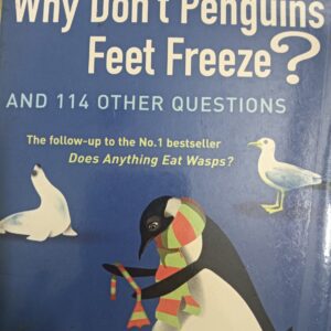 Why don't Penguins feet freeze ? and 114 other Questions
